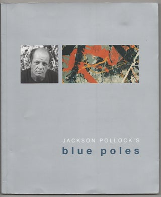 Item #179131 Jackson Pollock's Blue Poles. Jackson POLLOCK, Terry Smith, Jordan Kantor,...