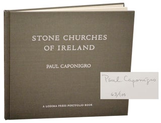 Item #179143 Stone Churches of Ireland (Signed Limited Edition). Paul CAPONIGRO