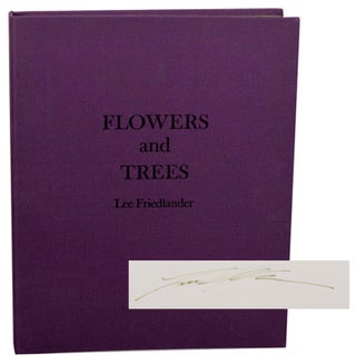 Item #179215 Flowers and Trees (Signed First Edition). Lee FRIEDLANDER