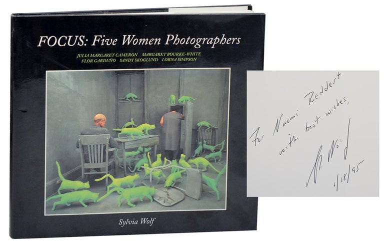 Item #179287 Focus: Five Women Photographers (Signed First Edition). Sylvia - Julia Margaret Cameron WOLF, Lorna Simpson, Sandy Skoglund, Flor Garduno, Margaret Bourke-White.