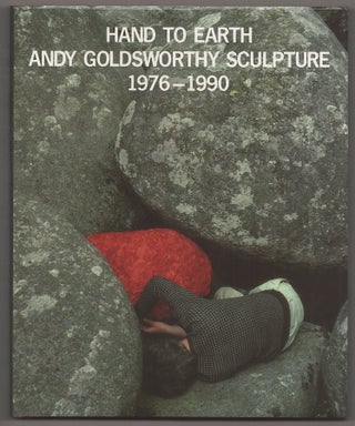 Item #179468 Hand to Earth: Andy Goldworthy Sculpture 1976-1990. Andy GOLDSWORTHY