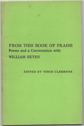 Item #179569 From This Book of Praise: Poems and a Conversation with William Heyen. William...