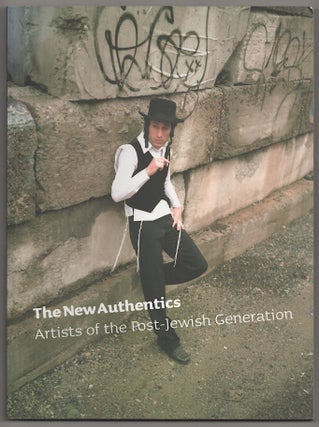 Item #179604 The New Authentics: Artists of the Post-Jewish Generation. Staci Stephen J....