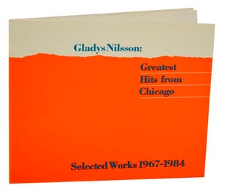 Item #179702 Gladys Nilsson: Greatest Hits From Chicago, Selected Works 1967-1984. Gladys...