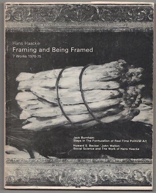 Item #179714 Framing and Being Framed 7 Works 1970-75. Hans HAACKE, Howard S. Becker, Jack...