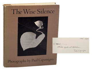 Item #179788 The Wise Silence (Signed First Edition). Paul CAPONIGRO, Marianne Fulton