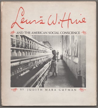 Item #179844 Lewis W. Hine and the American Social Conscience. Judith Mara GUTMAN, Lewis Hine