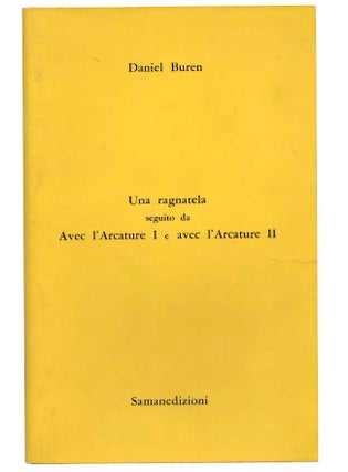 Item #179885 Una ragnatela seguito da Avec l' Arcature I e avec l' Arcature II. Daniel BUREN