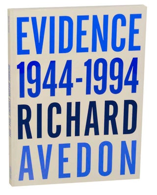 Item #180008 Richard Avedon: Evidence 1944-1994. Richard AVEDON, Jane Livingston, Adam Gopnik