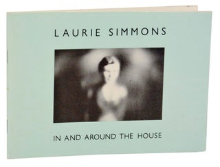 Item #180029 In And Around The House. Laurie SIMMONS