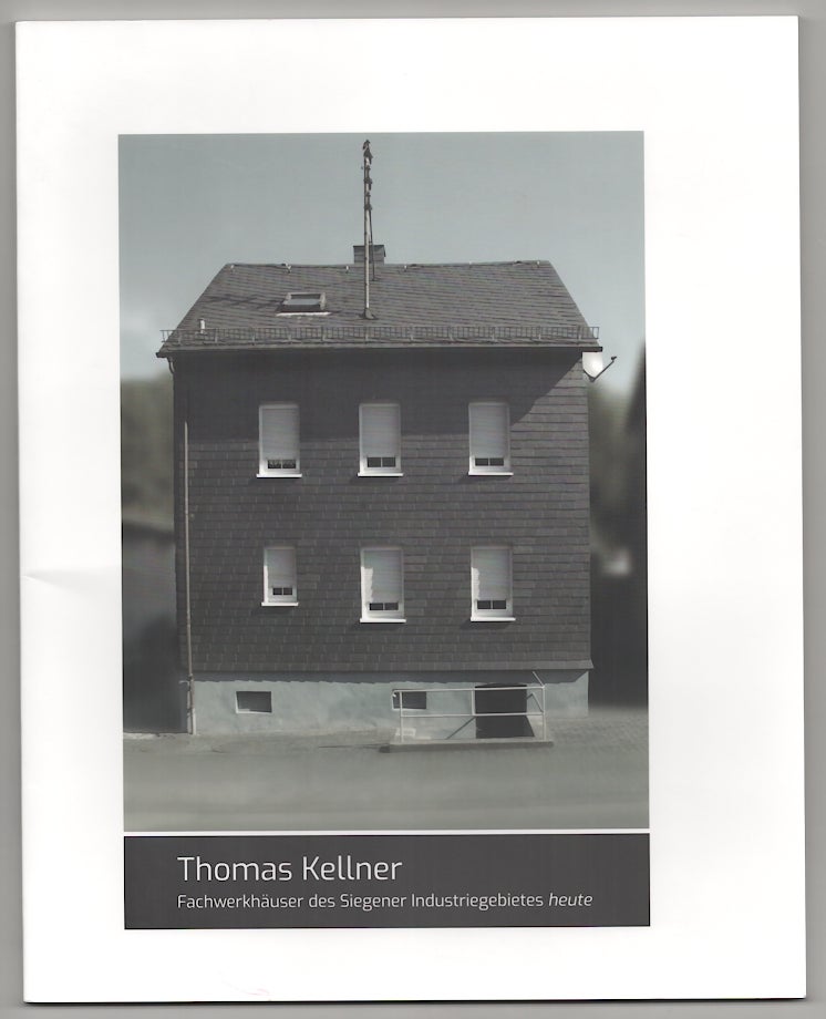 Item #180148 Fachwerhauser des Siegnener Industriegebietes Heute / Half-Timbered Houses of the Siegen Industrial Area Today. Thomas KELLNER, Andrea Gnam.
