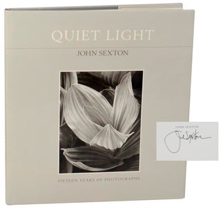 Item #180182 Quiet Light: Fifteen Years of Photographs (Signed First Edition). John SEXTON