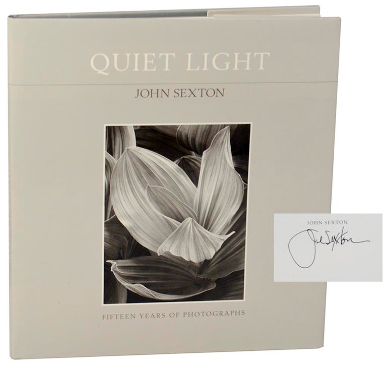 Item #180182 Quiet Light: Fifteen Years of Photographs (Signed First Edition). John SEXTON.