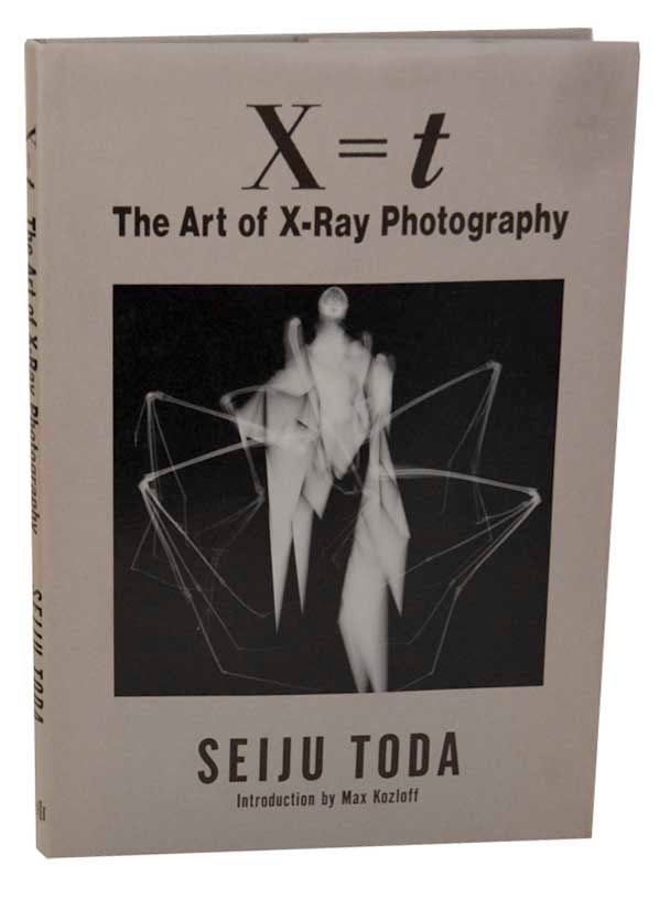 Item #180212 X=t The Art of X-Ray Photography. Seiju TODA.
