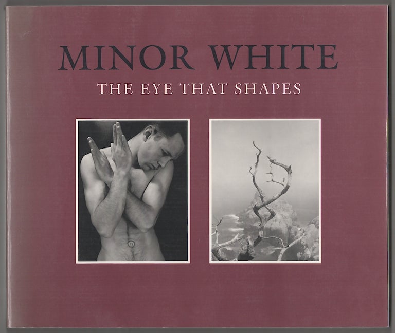 Item #180298 Minor White: The Eye That Shapes. Peter BUNNELL, Minor White.
