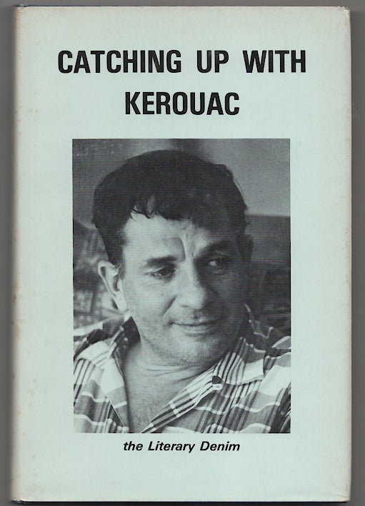 Item #180487 Catching Up With Kerouac: Getting Boulder on the Road. V. J. EATON, T O. Myers, Michael McClure John Clellon Holmes.