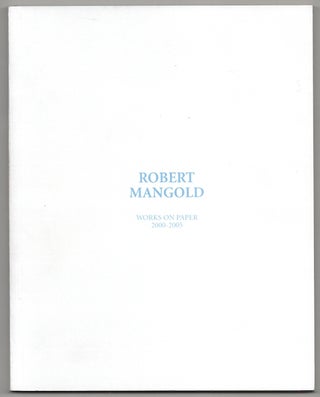 Item #180520 Robert Mangold: Works on Paper 2000-2005. Robert MANGOLD