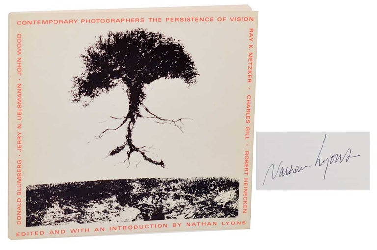 Item #180632 Contemporary Photographers The Persistence of Vision (Signed First Edition). Nathan LYONS, Charles Gill Donald Blumberg, John Wood, Jerry N. Uelsmann, Ray Metzker, Robert Heinecken.