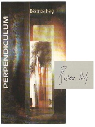Item #180636 Perpendiculum (Signed First Edition). Beatrice HELG, William A. Ewing, Antoine...