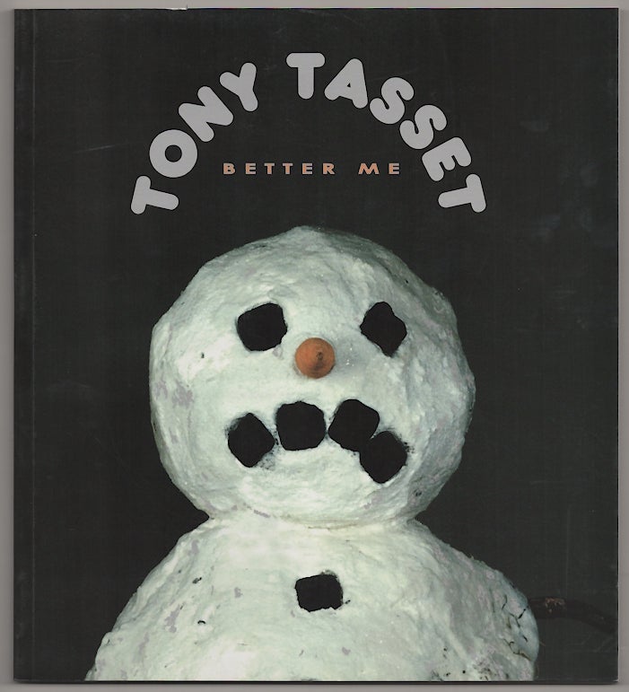 Item #180653 Tony Tasset: Better Me. Tony TASSET, Michelle Grabner, Barry Blinderman, Stuart Horodner, Michael Patrick, Bill Conger.