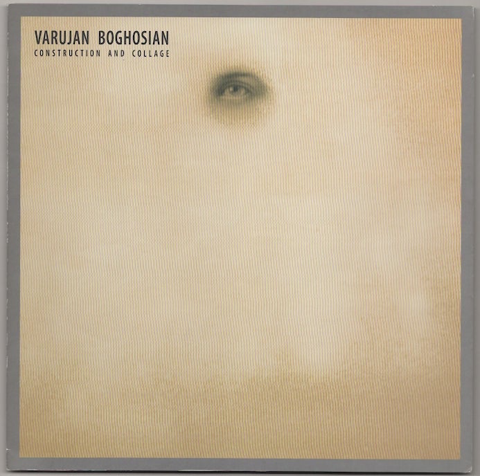 Item #180719 Varujan Boghosian: Construction and Collage. Varujan BOGHOSIAN, Stanley Kunitz.