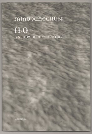Item #180744 H2O - A Study of Art History. Wu HUNG, Miao Xiaochun