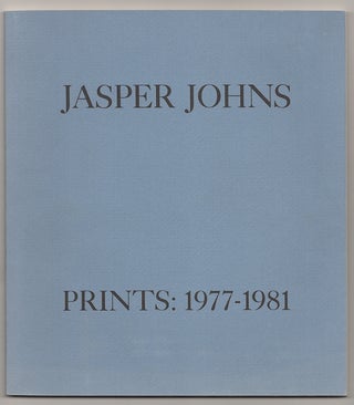 Item #180761 Jasper Johns: Prints 1977-1981. Jasper JOHNS, Judith Goldman