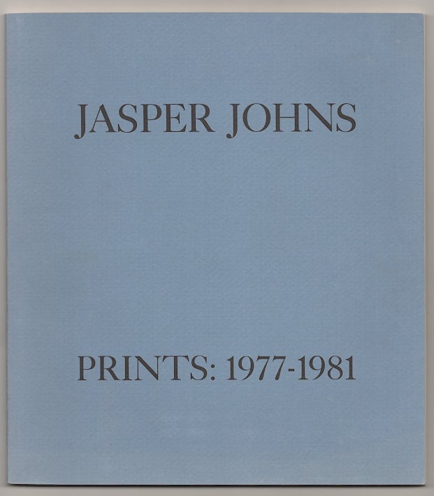 Item #180761 Jasper Johns: Prints 1977-1981. Jasper JOHNS, Judith Goldman.