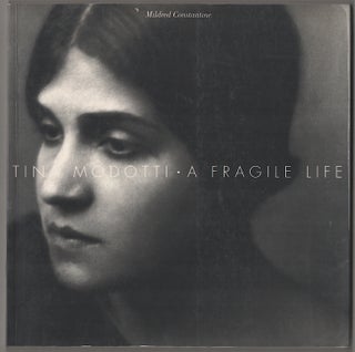 Item #180781 Tina Modotti: A Fragile Life. Mildred CONSTANTINE, Tina Modotti