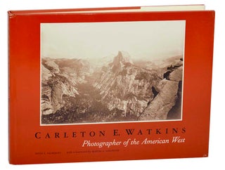 Item #180782 Carleton E. Watkins Photographer of the American West. Carleton E. WATKINS,...