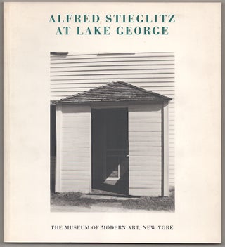 Item #180810 Alfred Stieglitz at Lake George. Alfred STIEGLITZ, John Szarkowski