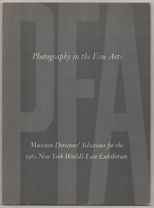 Item #180929 Photography in the Fine Arts: Museum Directors' Selections for the 1965 New...