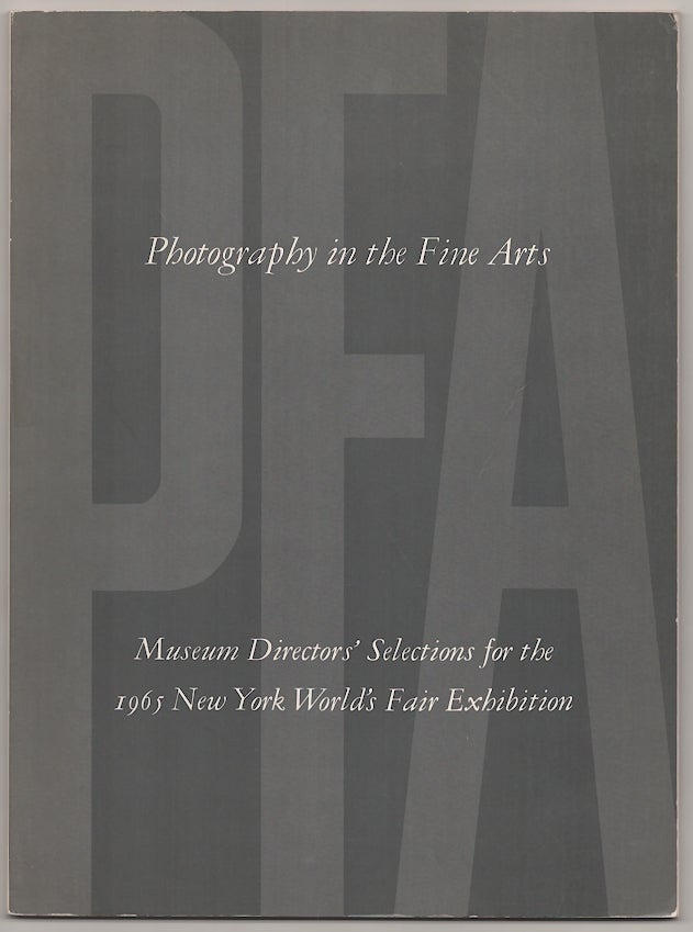 Item #180929 Photography in the Fine Arts: Museum Directors' Selections for the 1965 New York World's Fair Exhibition. Yousuf KARSH.