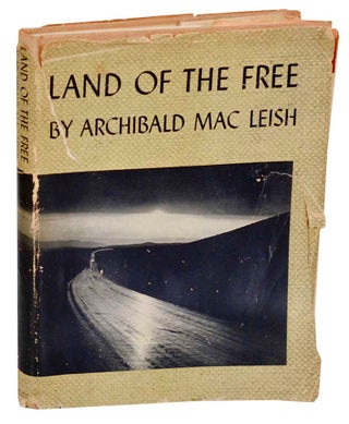 Item #180943 Land of the Free. Archibald MACLEISH, Russell Lee, Carl Mydans, Ben Shahn,...