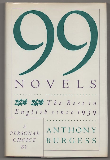 Item #180955 99 Novels: The Best in English since 1939. Anthony BURGESS.