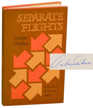 Item #181162 Separate Flights (Signed First Edition). Andre DUBUS