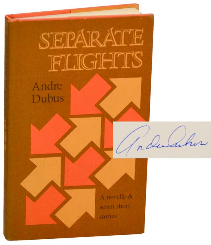 Item #181162 Separate Flights (Signed First Edition). Andre DUBUS.