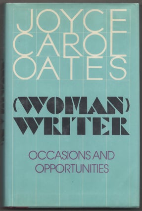 Item #181319 Woman Writer: Occasions and Opportunities. Joyce Carol OATES