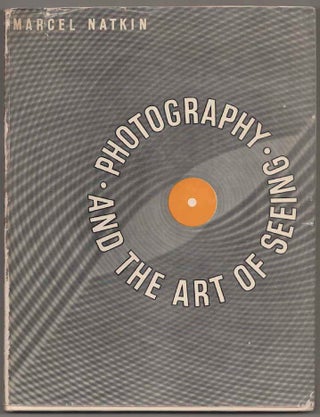 Item #181324 Photography and the Art of Seeing. Marcel NATKIN