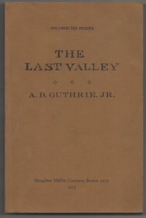 Item #181335 The Last Valley. A. B. Jr GUTHRIE