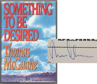 Item #181450 Something To Be Desired (Signed First Edition). Thomas MCGUANE