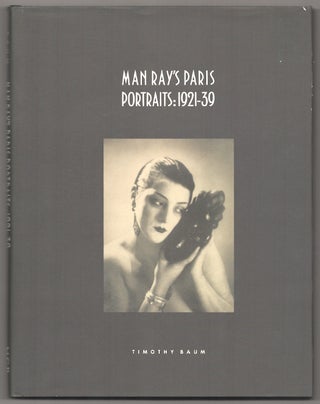 Item #181473 Man Ray's Paris Portraits: 1921-39. Timothy BAUM, Man Ray
