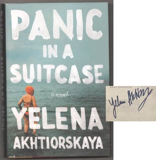 Item #181518 Panic in a Suitcase (Signed First Edition). Yelena AKHTIORSKAYA