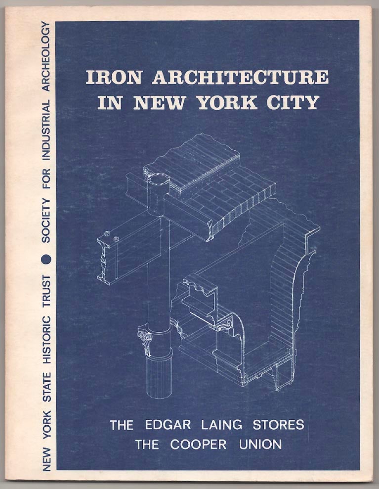Item #181540 Iron Architecture in New York City Two Studies In Industrial Archeology. John G. WAITE.