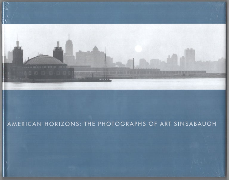 Item #181640 American Horizons: The Photographs of Art Sinsabaugh. Art SINSABAUGH, Keith F. Davis.