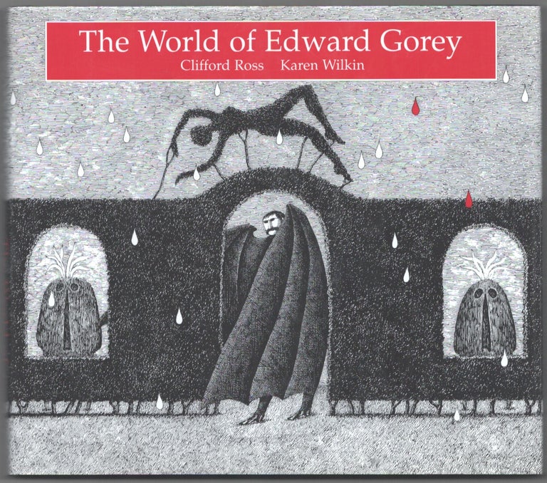 Item #181642 World of Edward Gorey. Clifford ROSS, Karen Wilkin, Edward Gorey.