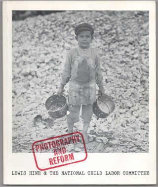 Item #181682 Photography and Reform: Lewis Hine & The National Child Labor Committee. Verna...