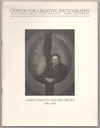Item #181815 Aaron Siskind and His Critics 1946-1966. Carl CHIARENZA, Aaron Siskind