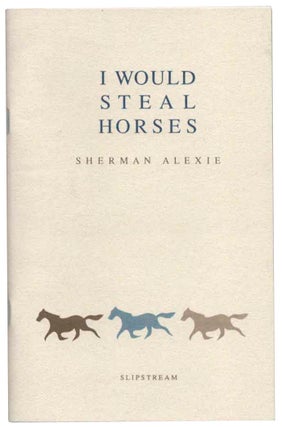 Item #181905 I Would Steal Horses. Sherman ALEXIE
