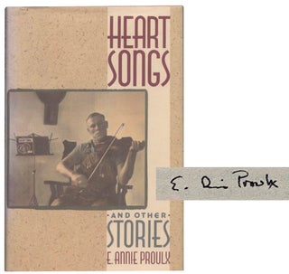 Heart Songs and Other Stories (Signed First Edition. E. Annie PROULX.
